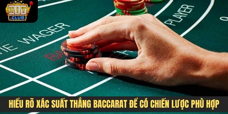 Hiểu rõ xác suất thắng Baccarat để có chiến lược phù hợp
